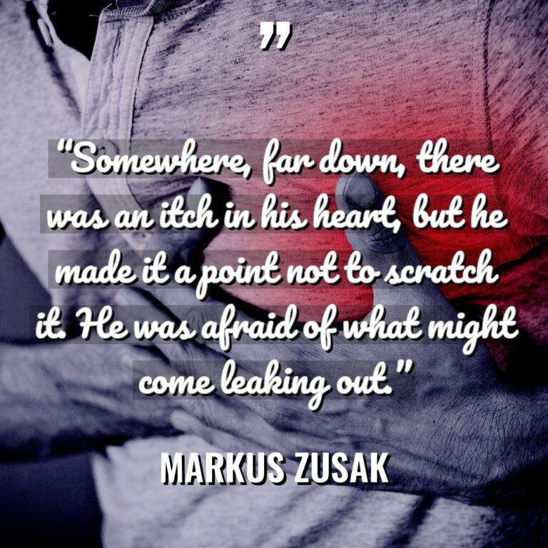 “Somewhere, far down, there was an itch in his heart,... - Markus Zusak Quotes