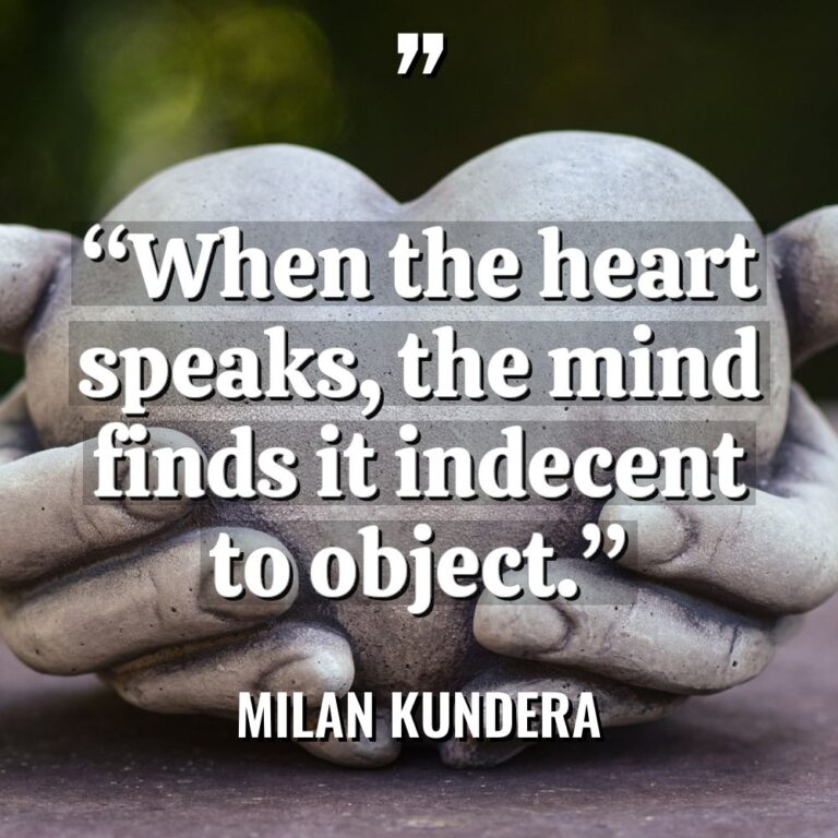 “When the heart speaks, the mind finds it indecent to... - Milan Kundera Quotes