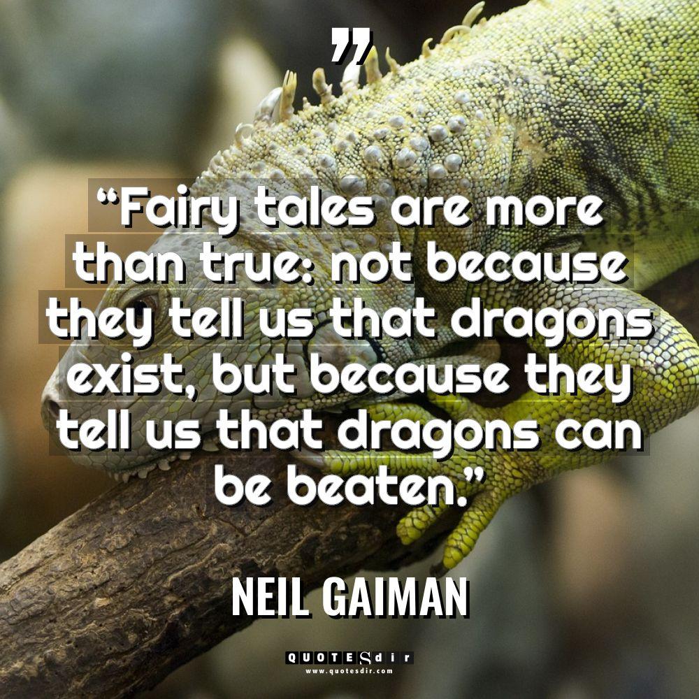 “Fairy tales are more than true: not because they tell... - Neil Gaiman Quotes