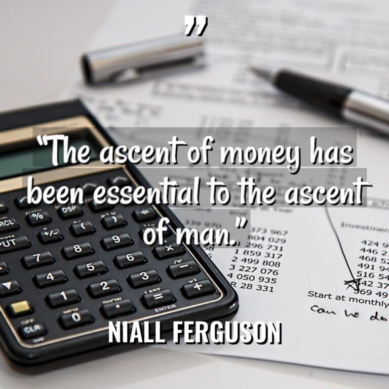 “The ascent of money has been essential to the ascent... - Niall Ferguson Quotes