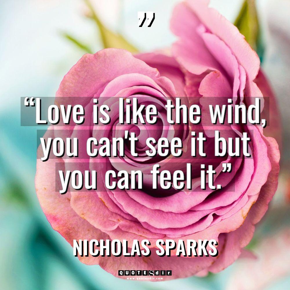 “Love is like the wind, you can’t see it but... - Nicholas Sparks Quotes