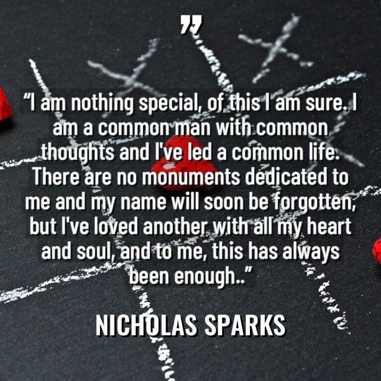 “I am nothing special, of this I am sure. I... - Nicholas Sparks Quotes