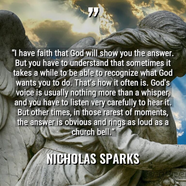 “I have faith that God will show you the answer.... - Nicholas Sparks Quotes