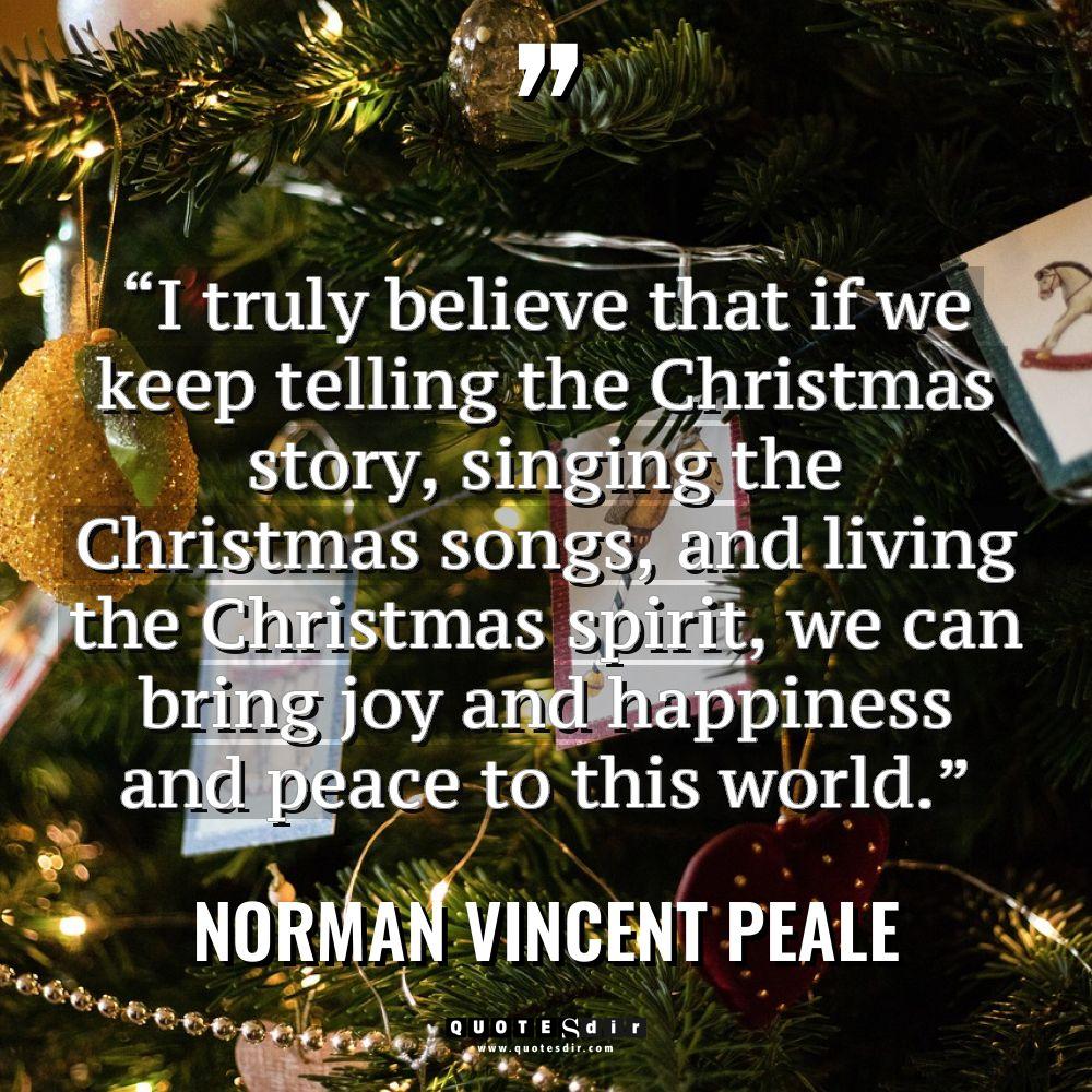 “I truly believe that if we keep telling the Christmas... - Norman Vincent Peale Quotes