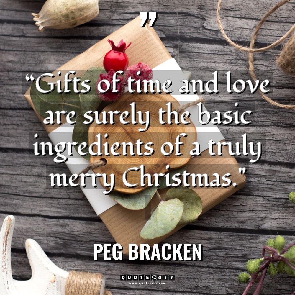 “Gifts of time and love are surely the basic ingredients... - Peg Bracken Quotes
