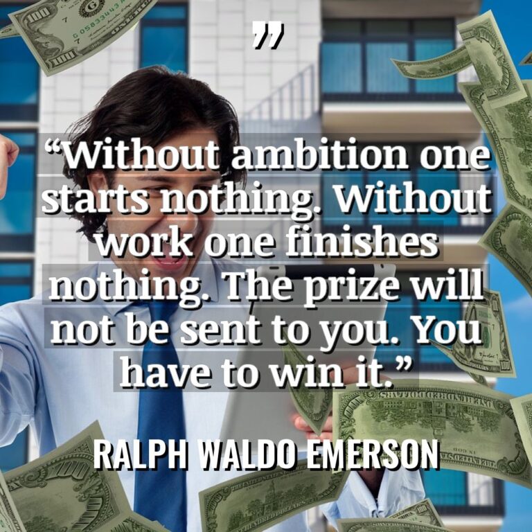 “Without ambition one starts nothing. Without work one finishes nothing.... - Ralph Waldo Emerson Quotes