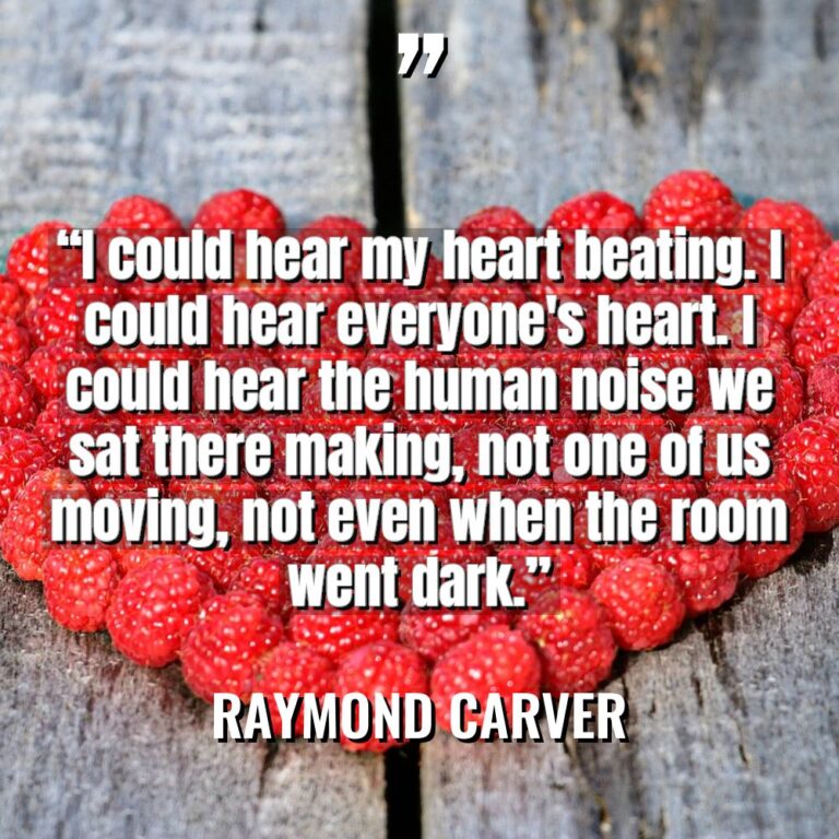 “I could hear my heart beating. I could hear everyone’s... - Raymond Carver Quotes