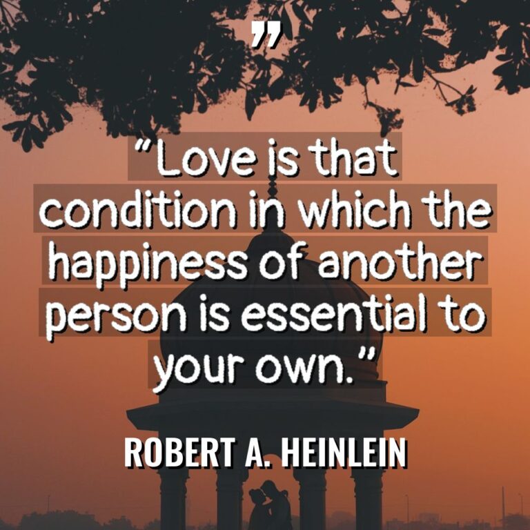 “Love is that condition in which the happiness of another... - Robert A. Heinlein Quotes