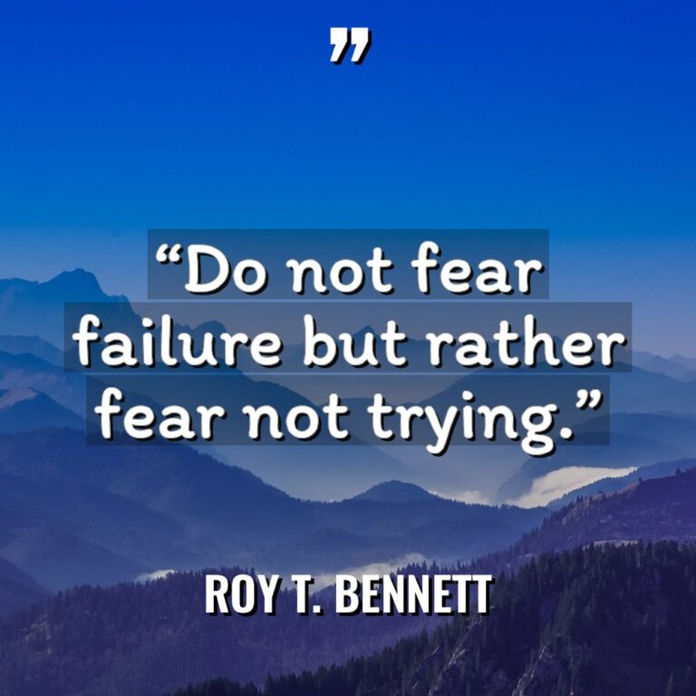 “Do not fear failure but rather fear not trying.” Warning:... - Roy T. Bennett Quotes