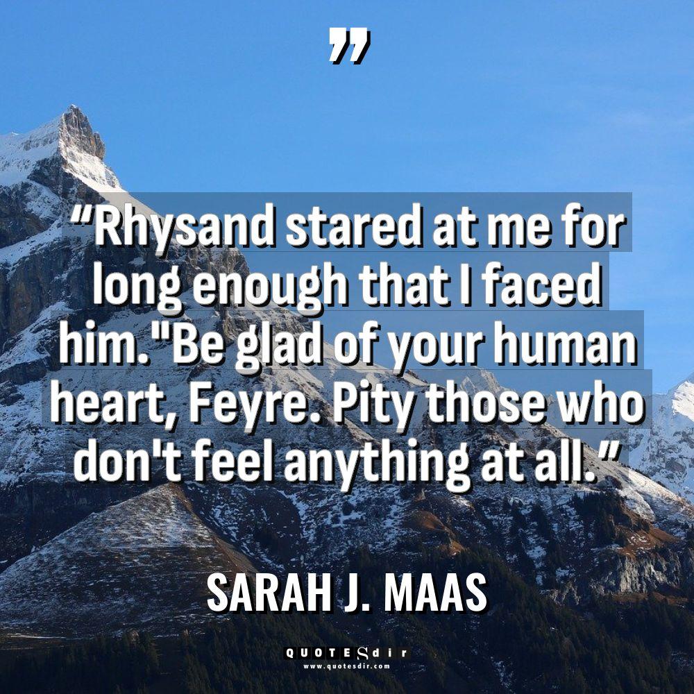 “Rhysand stared at me for long enough that I faced... - Sarah J. Maas Quotes