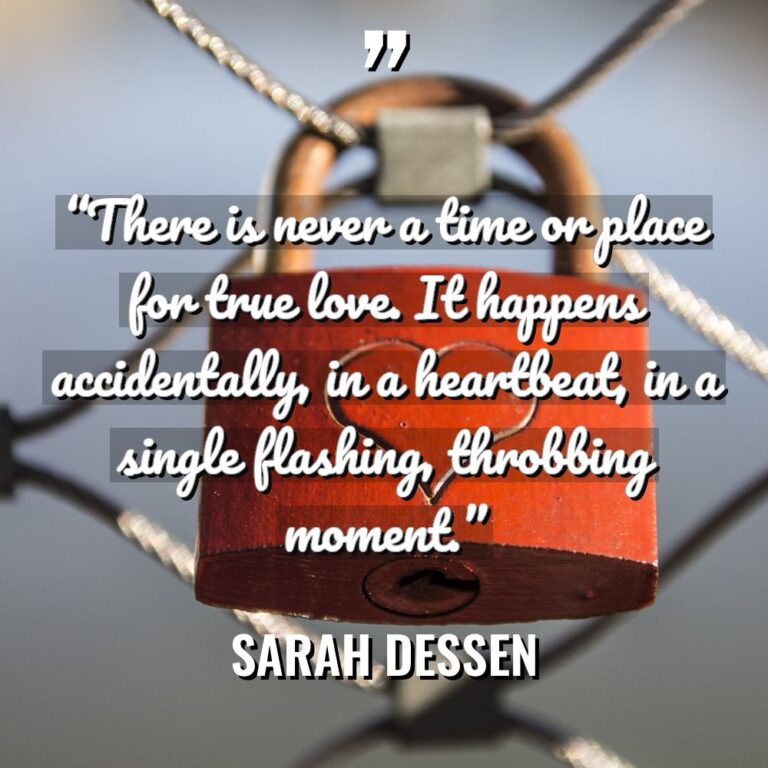 “There is never a time or place for true love.... - Sarah Dessen Quotes