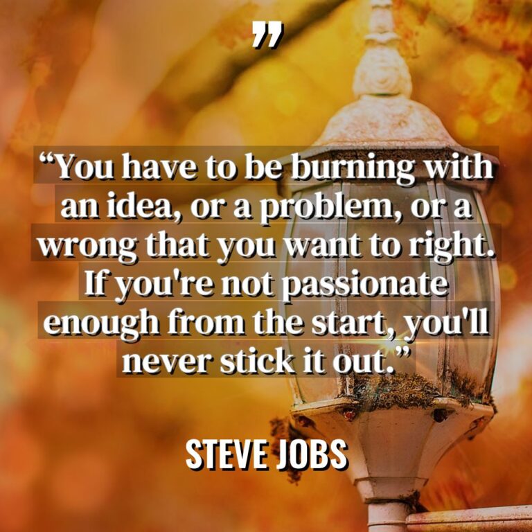 “You have to be burning with an idea, or a... - Steve Jobs Quotes