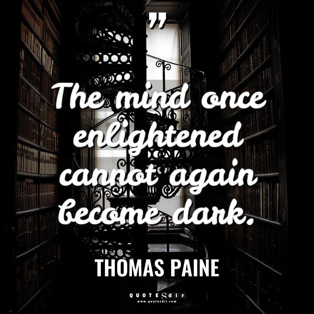 “The mind once enlightened cannot again become dark.” Warning: Undefined... - Thomas Paine Quotes