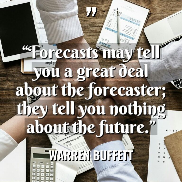 “Forecasts may tell you a great deal about the forecaster;... - Warren Buffett Quotes