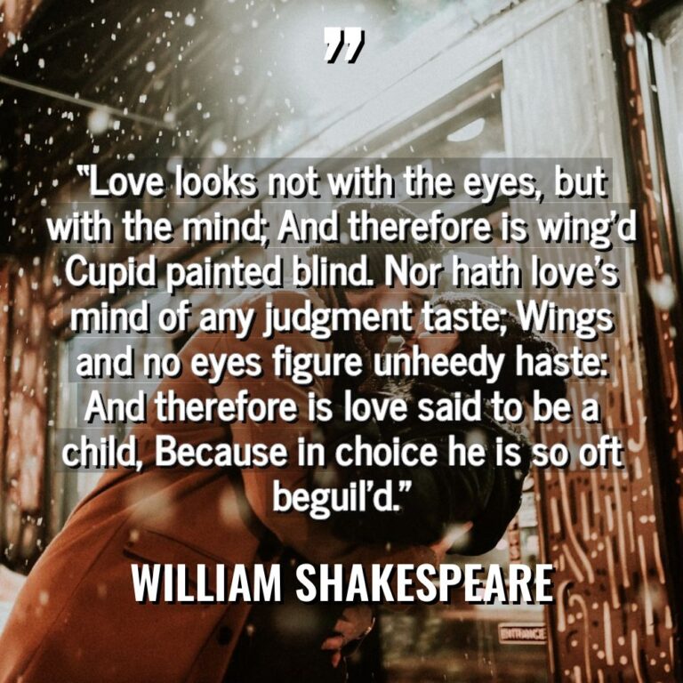 “Love looks not with the eyes, but with the mind;... - William Shakespeare Quotes
