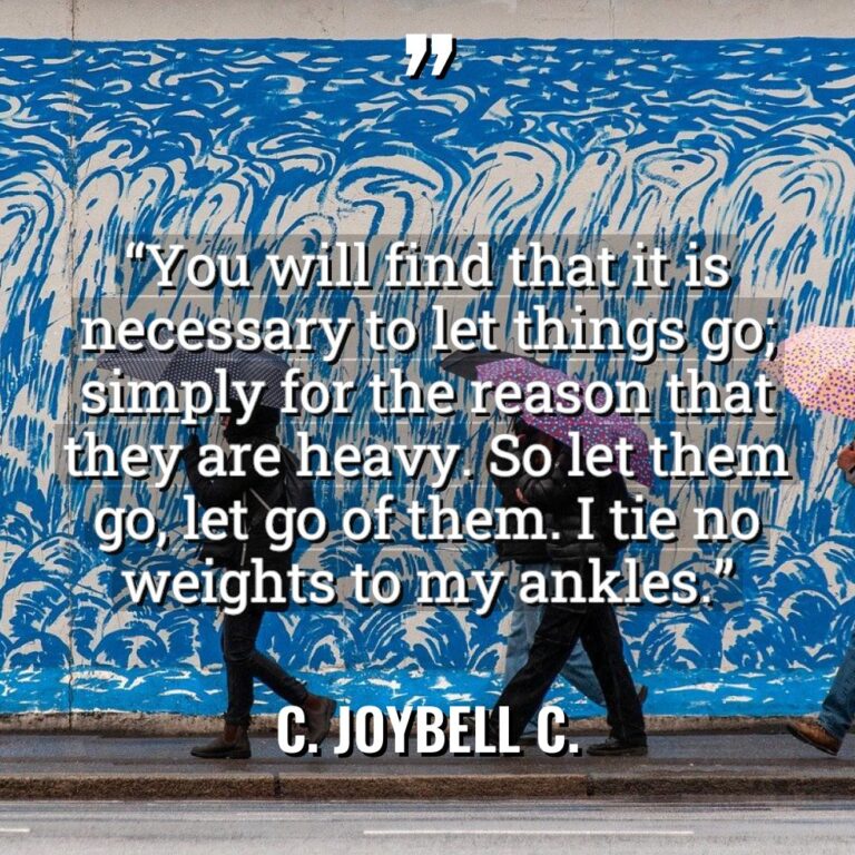 “You will find that it is necessary to let things... - C. JoyBell C. Quotes