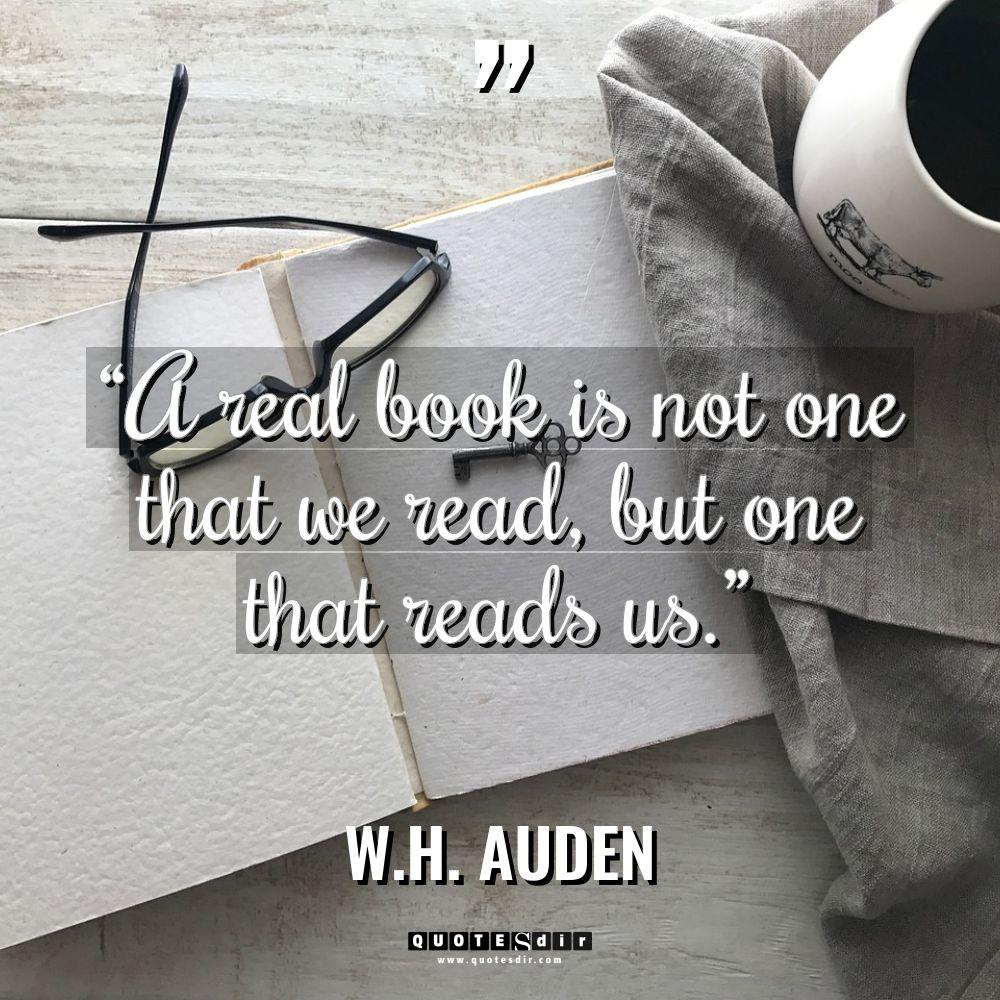 “A real book is not one that we read, but... - W.H. Auden Quotes