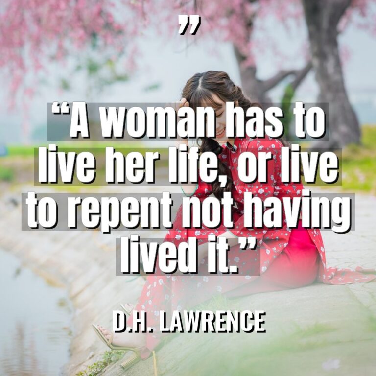 “A woman has to live her life, or live to... - D.H. Lawrence Quotes