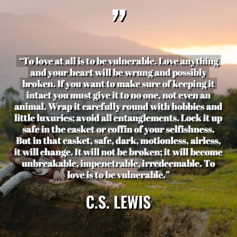 “To love at all is to be vulnerable. Love anything... - C.S. Lewis Quotes