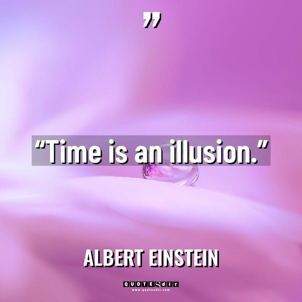 “Time is an illusion.” Warning: Undefined variable $post_id in /home/quote/public_html/wp-content/plugins/insert-headers-and-footers/includes/class-wpcode-snippet-execute.php(419)... - Albert Einstein Quotes