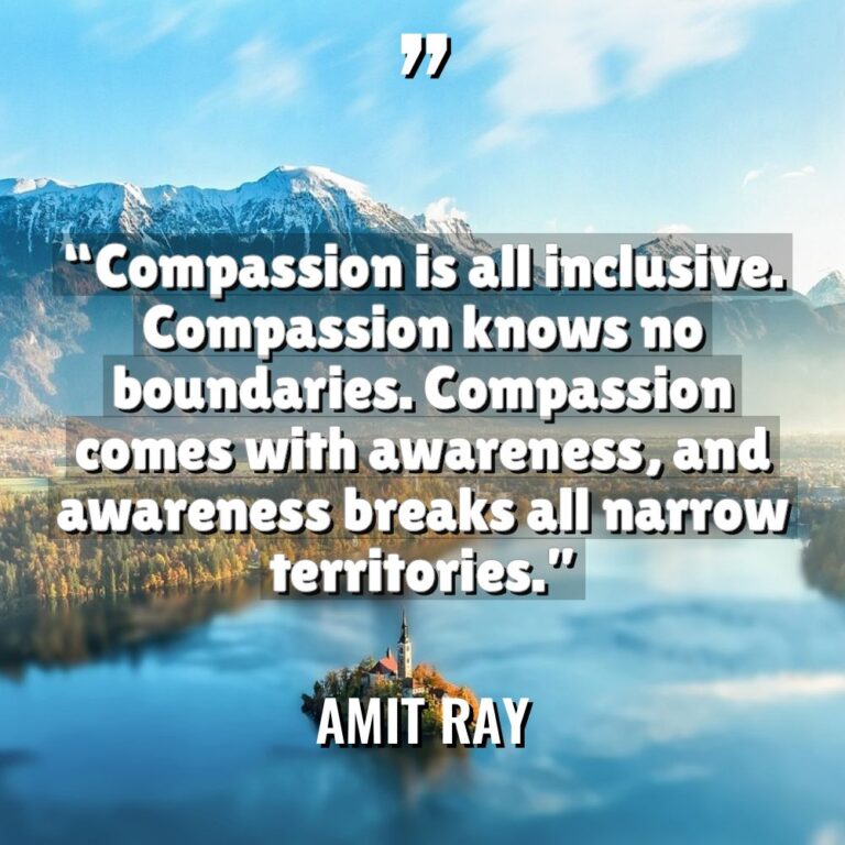 “Compassion is all inclusive. Compassion knows no boundaries. Compassion comes... - Amit Ray Quotes
