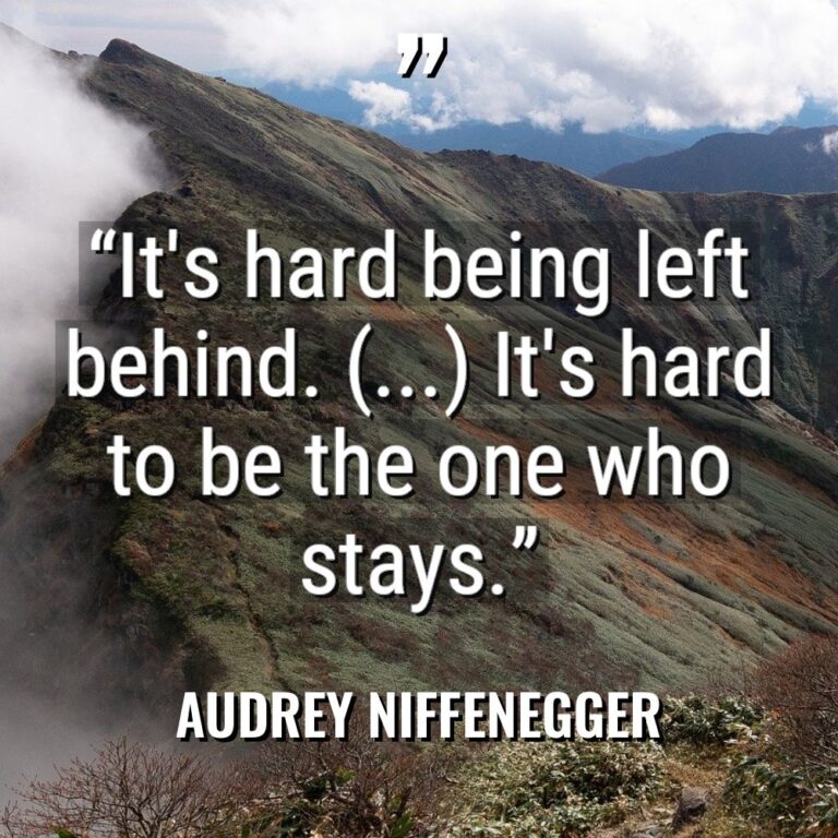 “It’s hard being left behind. (…) It’s hard to be... - Audrey Niffenegger Quotes