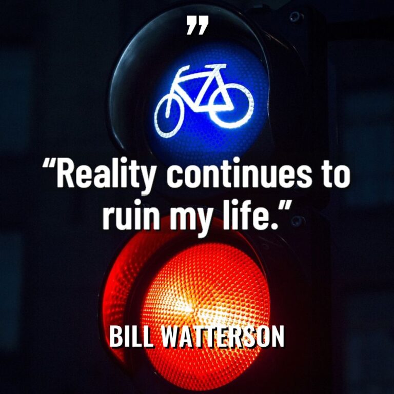 “Reality continues to ruin my life.” - Bill Watterson Quotes
