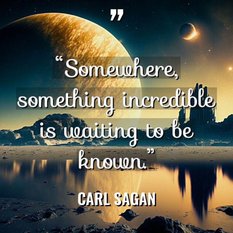 “Somewhere, something incredible is waiting to be known.” Warning: Undefined... - Carl Sagan Quotes