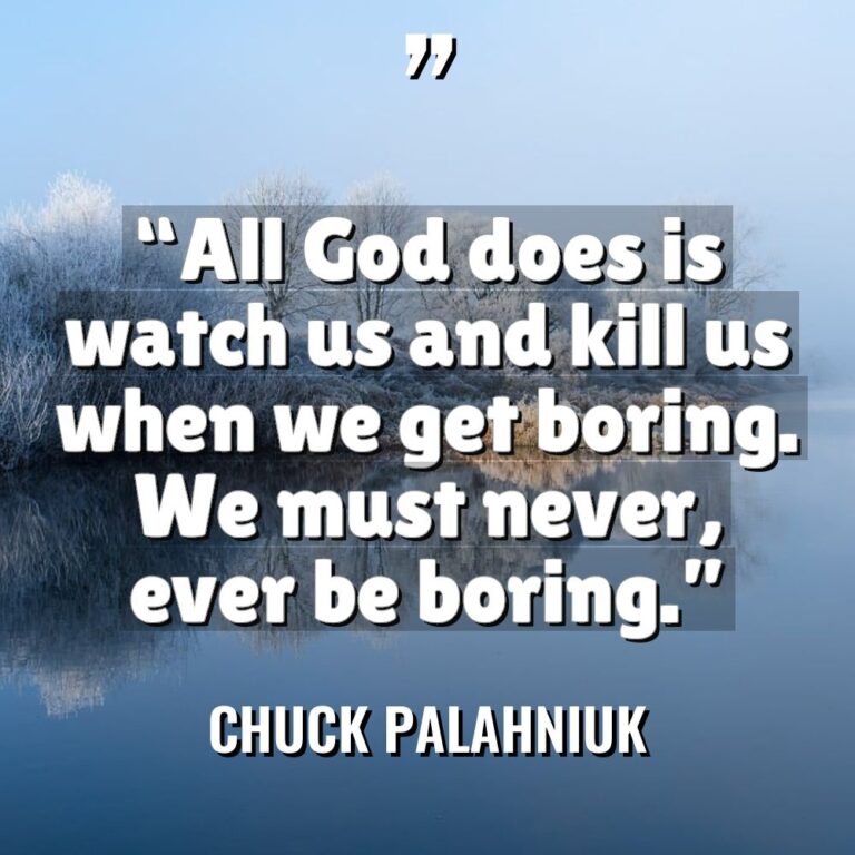“All God does is watch us and kill us when... - Chuck Palahniuk Quotes