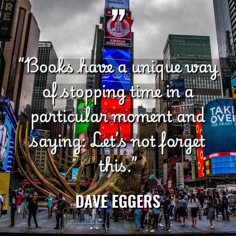 “Books have a unique way of stopping time in a... - Dave Eggers Quotes