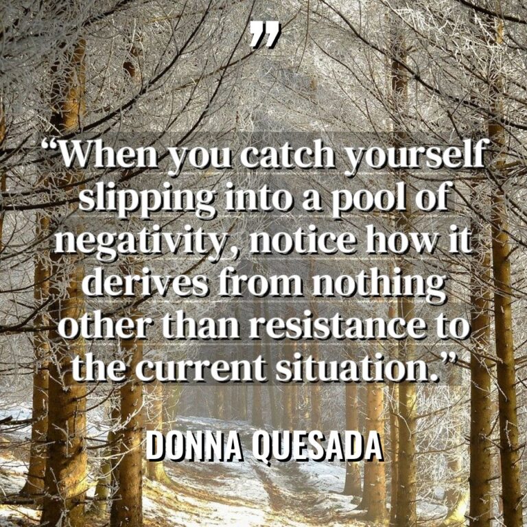 “When you catch yourself slipping into a pool of negativity,... - Donna Quesada Quotes