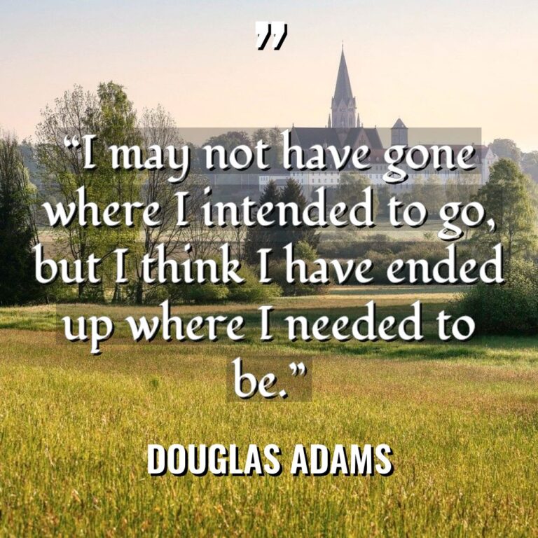 “I may not have gone where I intended to go,... - Douglas Adams Quotes