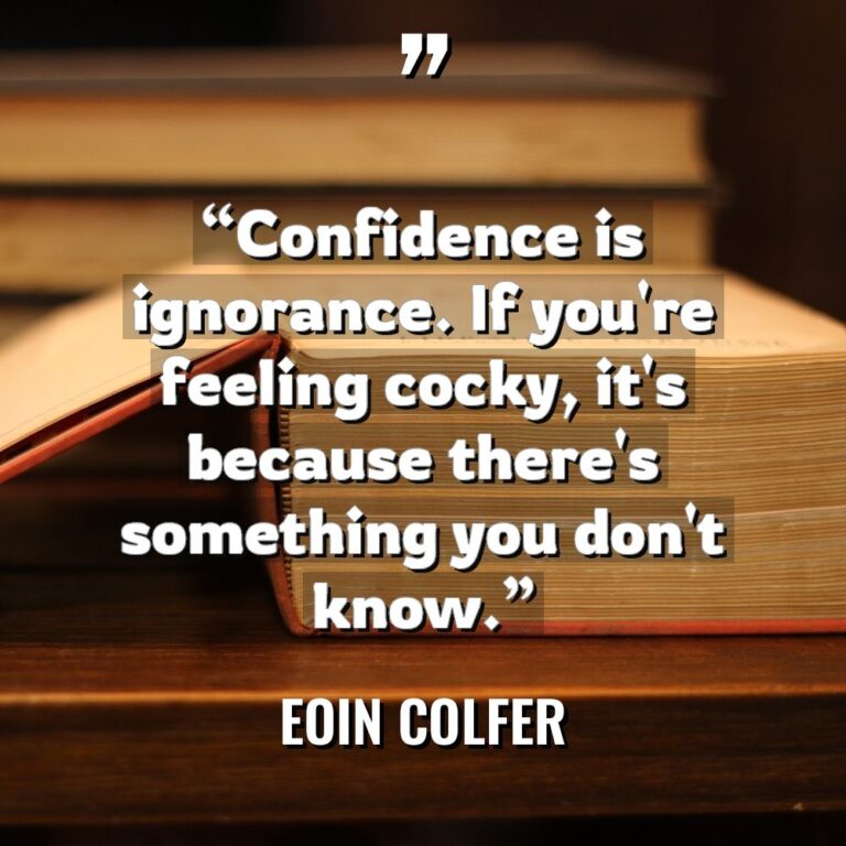 “Confidence is ignorance. If you’re feeling cocky, it’s because there’s... - Eoin Colfer Quotes