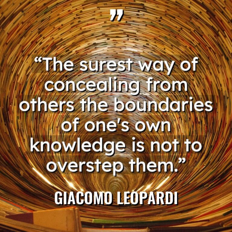 “The surest way of concealing from others the boundaries of... - Giacomo Leopardi Quotes