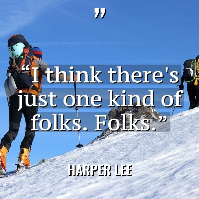“I think there’s just one kind of folks. Folks.” Warning:... - Harper Lee Quotes
