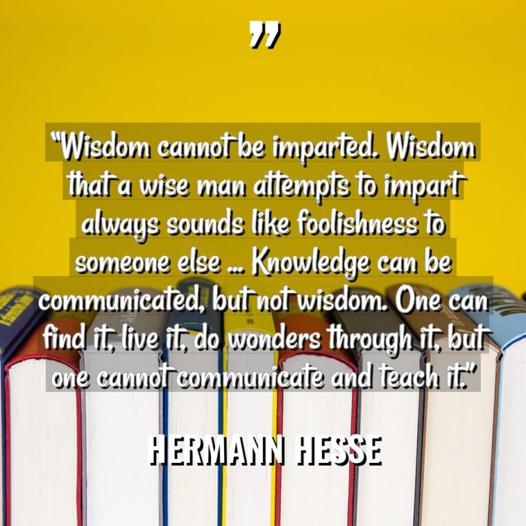 “Wisdom cannot be imparted. Wisdom that a wise man attempts... - Hermann Hesse Quotes