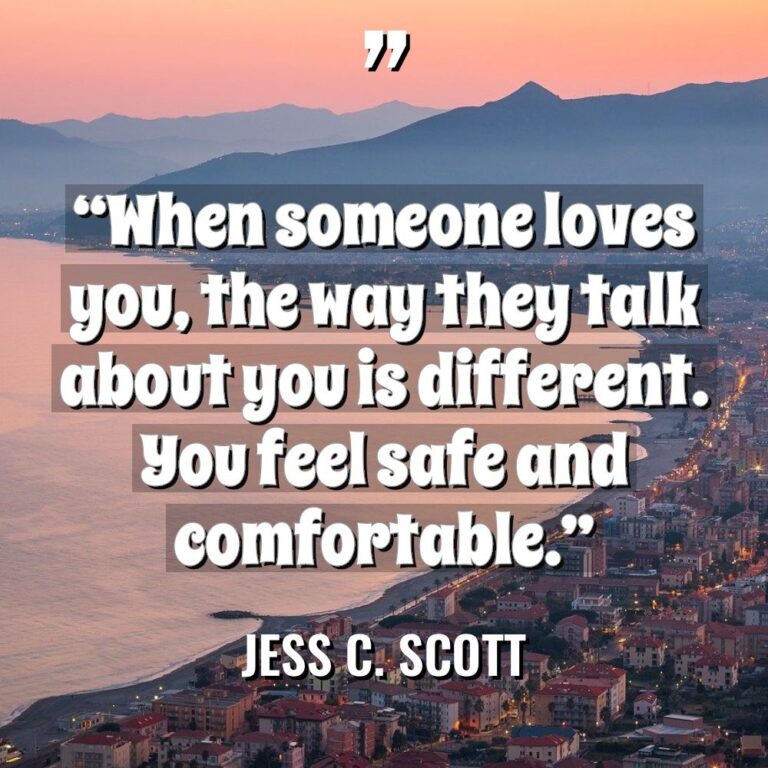 “When someone loves you, the way they talk about you... - Jess C. Scott Quotes