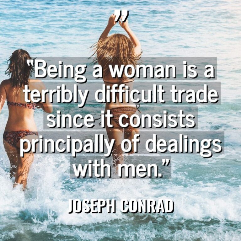 “Being a woman is a terribly difficult trade since it... - Joseph Conrad Quotes