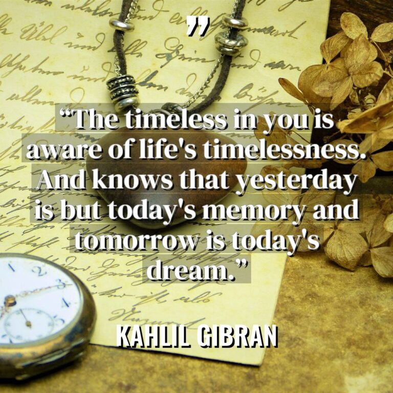 “The timeless in you is aware of life’s timelessness. And... - Kahlil Gibran Quotes