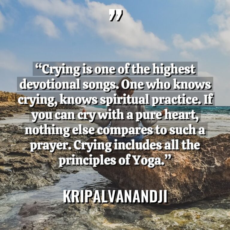“Crying is one of the highest devotional songs. One who... - Kripalvanandji Quotes