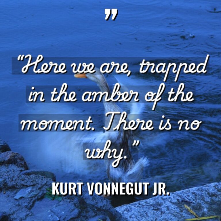 “Here we are, trapped in the amber of the moment.... - Kurt Vonnegut Jr. Quotes