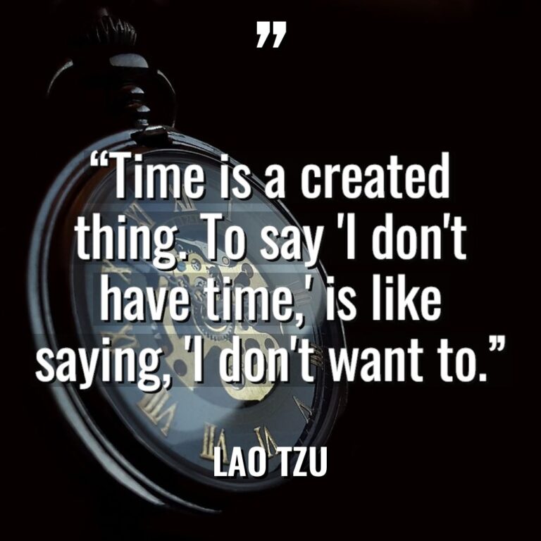 “Time is a created thing. To say ‘I don’t have... - Lao Tzu Quotes