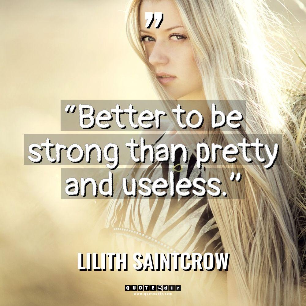 “Better to be strong than pretty and useless.” Warning: Undefined... - Lilith Saintcrow Quotes