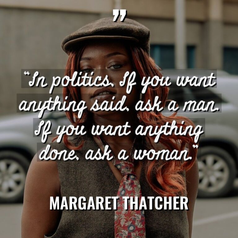 “In politics, If you want anything said, ask a man.... - Margaret Thatcher Quotes