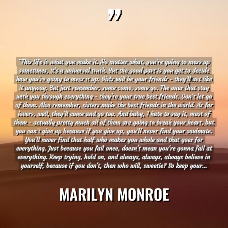 “This life is what you make it. No matter what,... - Marilyn Monroe Quotes