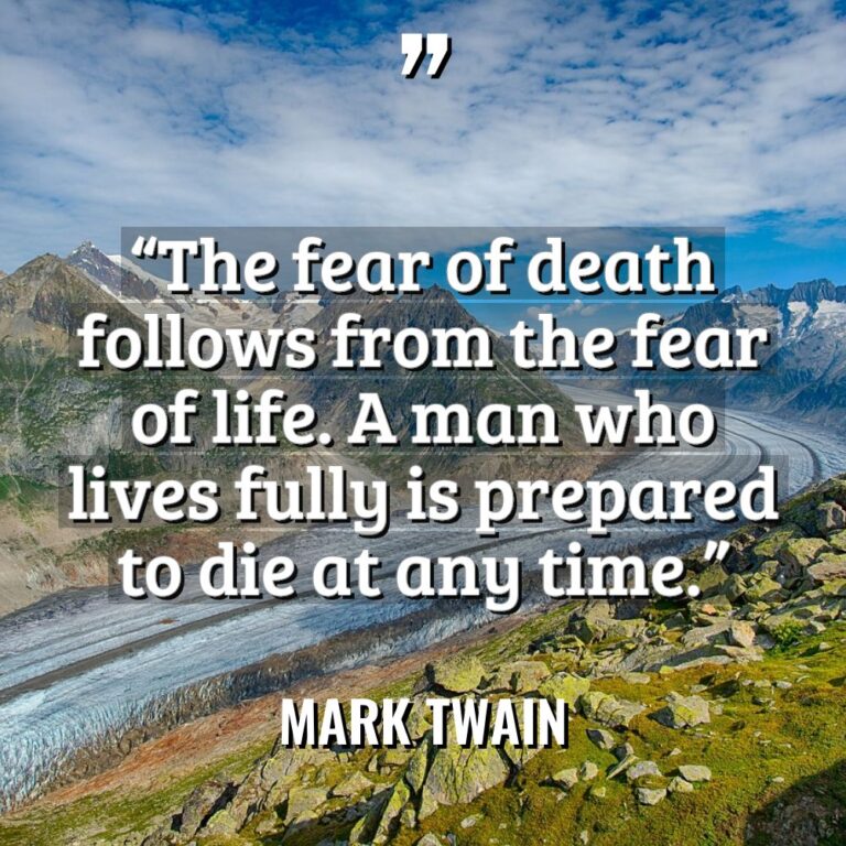 “The fear of death follows from the fear of life.... - Mark Twain Quotes