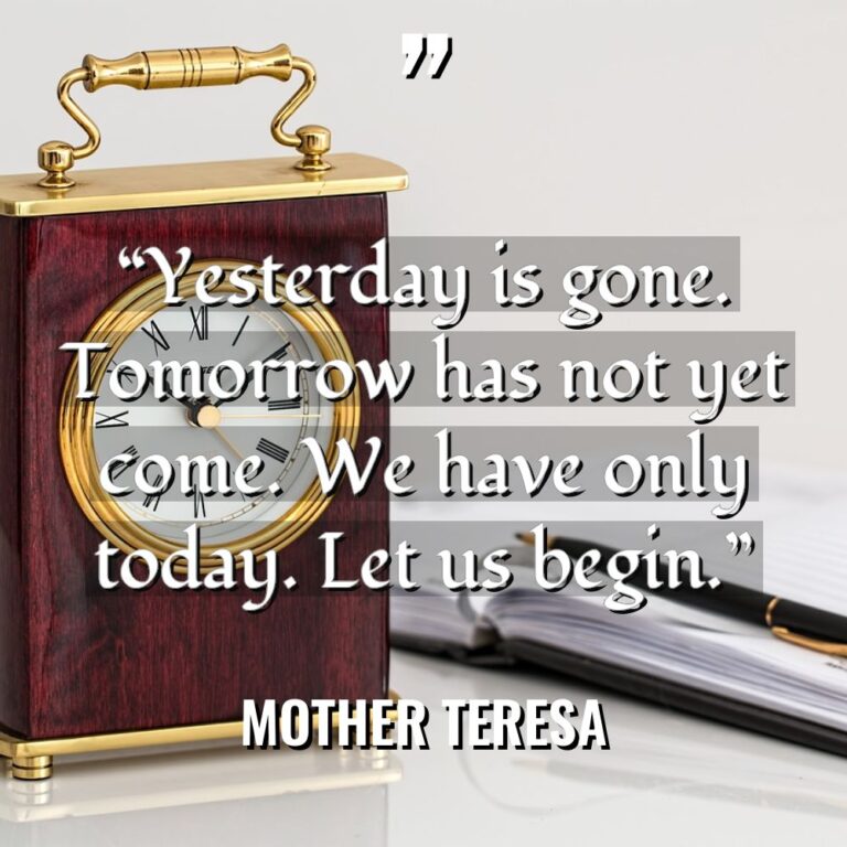 “Yesterday is gone. Tomorrow has not yet come. We have... - Mother Teresa Quotes