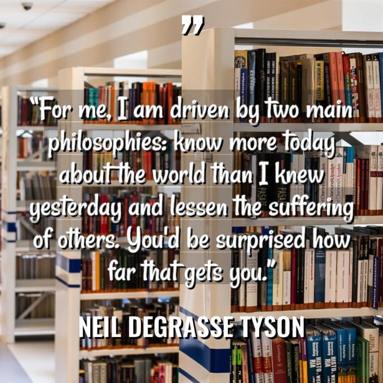 “For me, I am driven by two main philosophies: know... - Neil deGrasse Tyson Quotes