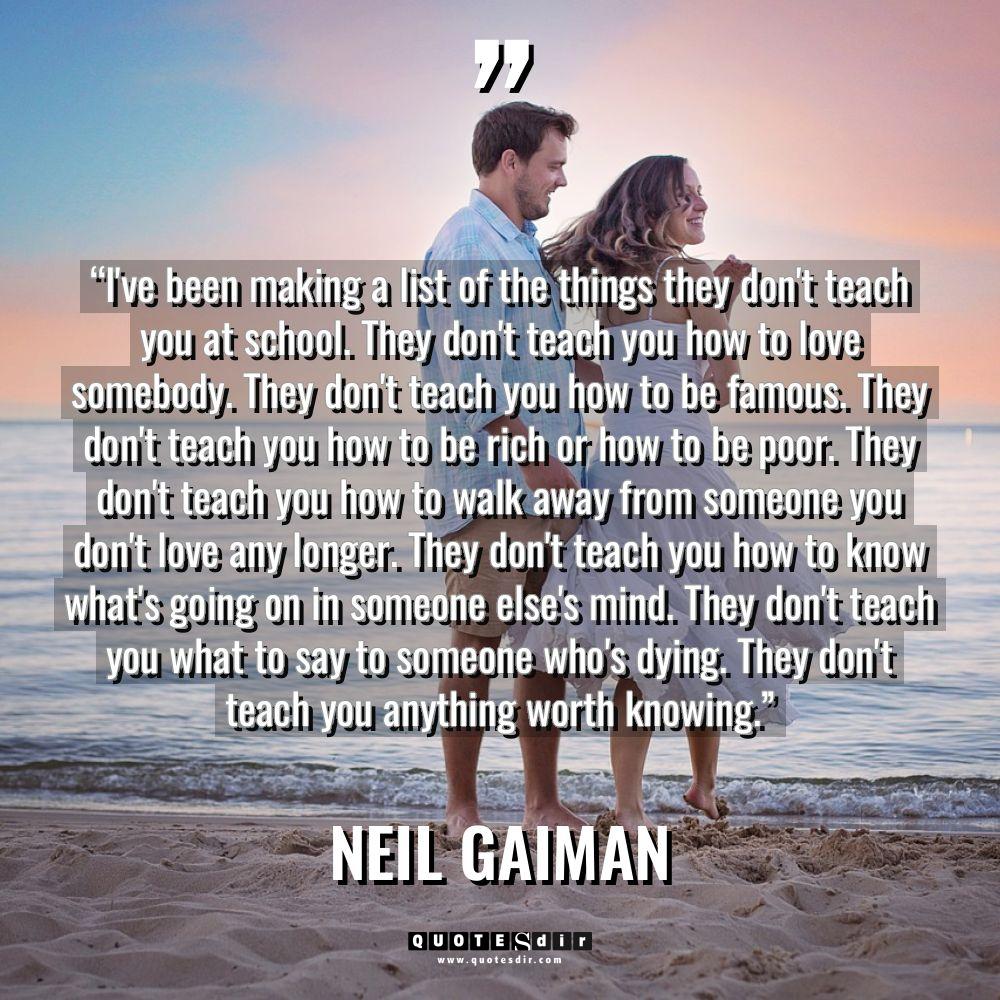 “I’ve been making a list of the things they don’t... - Neil Gaiman Quotes