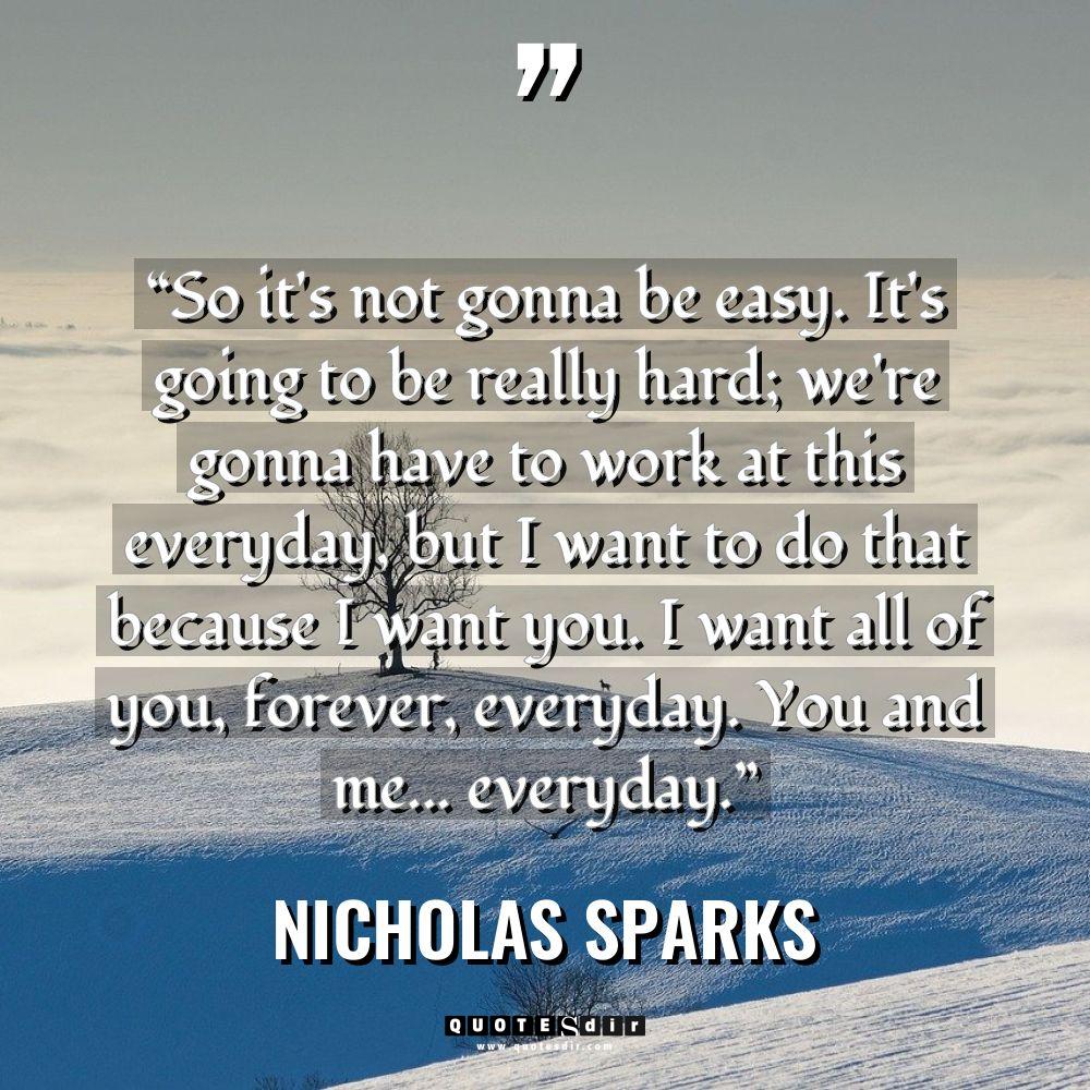 “So it’s not gonna be easy. It’s going to be... - Nicholas Sparks Quotes